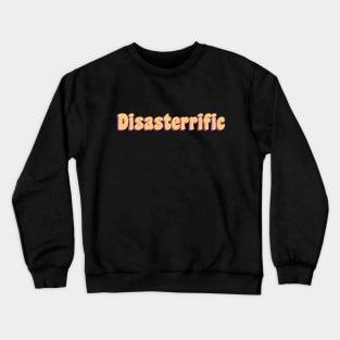 Disasterrific Crewneck Sweatshirt